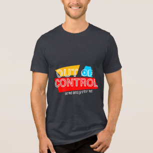 Out of Control – Bold Typography Statement Design Tri-Blend Shirt