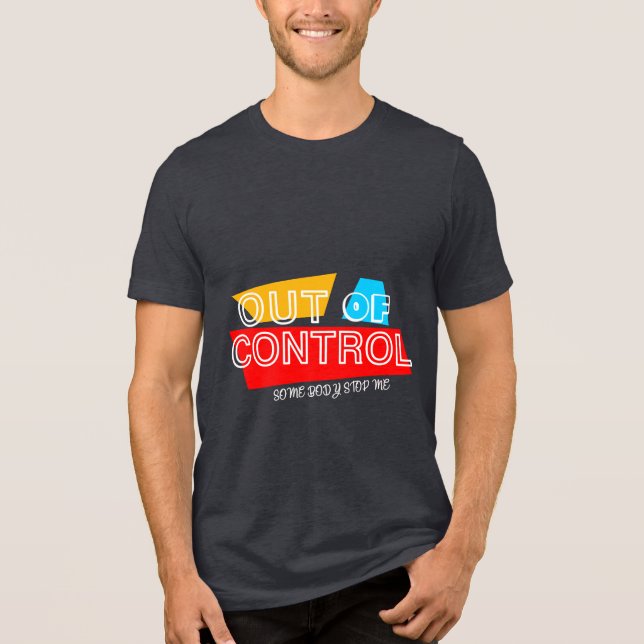 Out of Control – Bold Typography Statement Design Tri-Blend Shirt (Front)