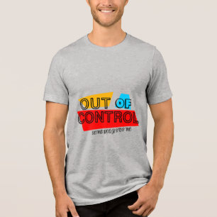 Out of Control – Bold Typography Statement Design Tri-Blend Shirt