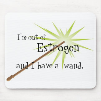 Out of Estrogen Mousepad