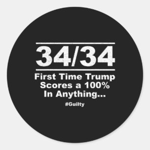 Out Of First Time Trump Scores 100% Ny Trial Guilt Classic Round Sticker