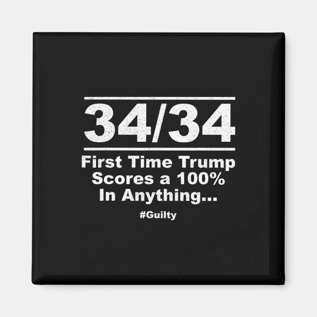 Out Of First Time Trump Scores 100% Ny Trial Guilt Magnet (Front)