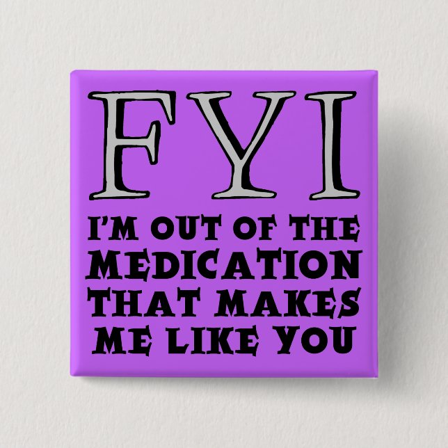 Out Of Medication Funny Button Badge (Front)