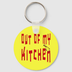 Out of My Kitchen Saying Keychain