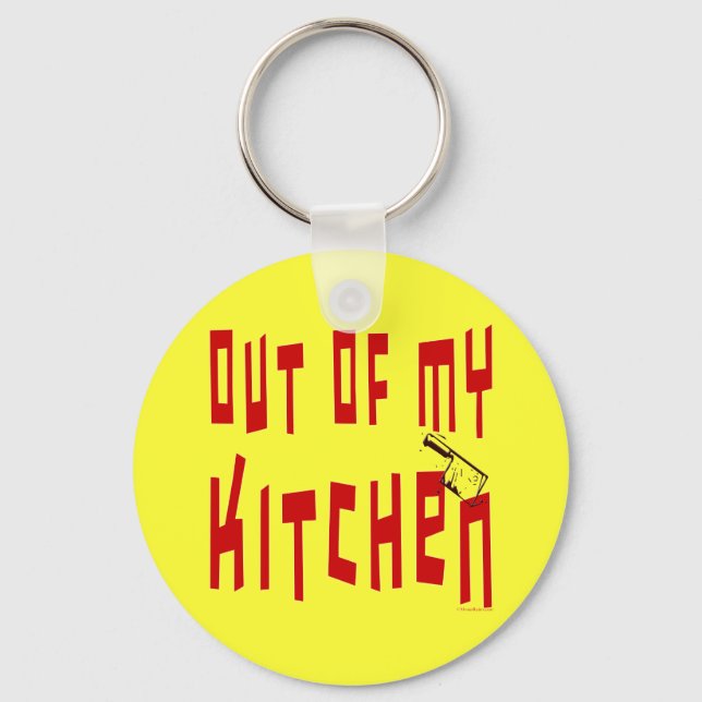 Out of My Kitchen Saying Keychain (Front)