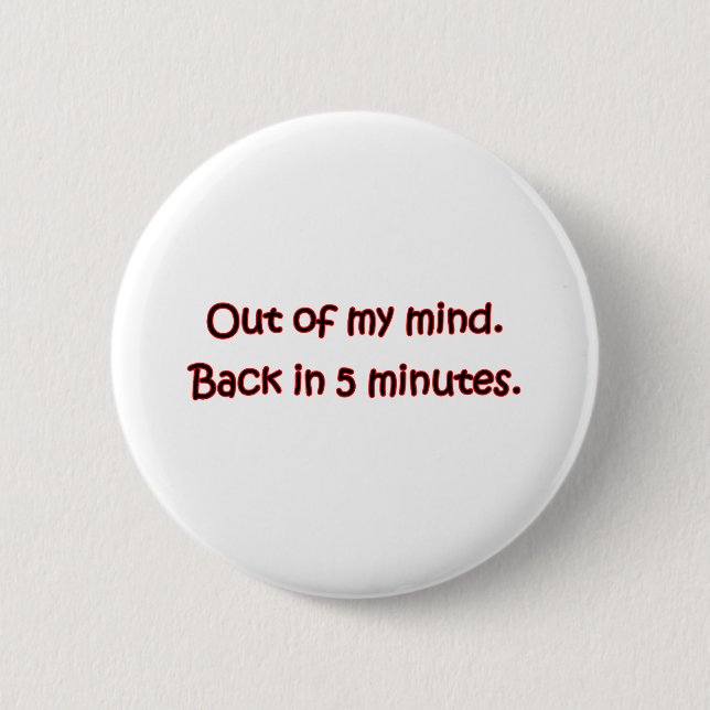 Out Of My Mind 2 Inch Round Button (Front)