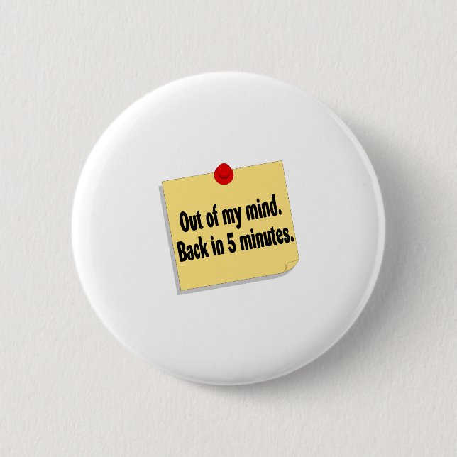 Out Of My Mind Back In 5 Minutes 2 Inch Round Button (Front)