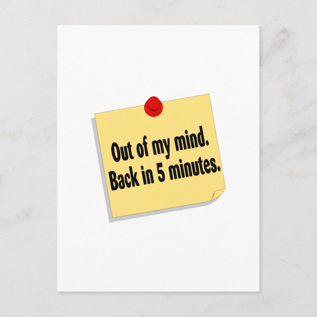 Out Of My Mind Back In 5 Minutes Postcard (Front)