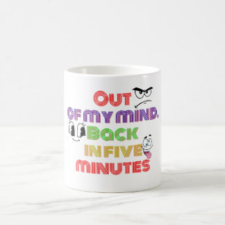 Out of my mind Back in five minutes Coffee Mug