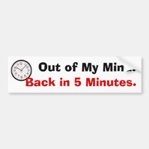 Out of My Mind. - Bumper Sticker