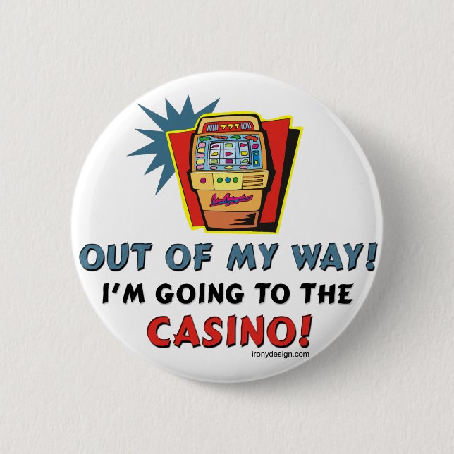 Out of My Way Casino 2 Inch Round Button (Front)