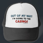 Out of My Way Casino Trucker Hat<br><div class="desc">Out of my way,  I'm going to the Casino! - Poker lovers and Gamblers everywhere will love this funny and humourous saying. With an image of a slot machine.</div>