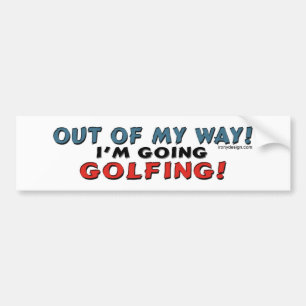 Out Of My Way Golfing Bumpersticker Bumper Sticker