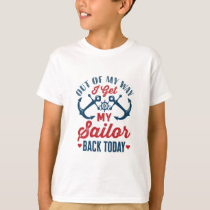 Out of My Way I Get My Sailor Back Today Military T-Shirt