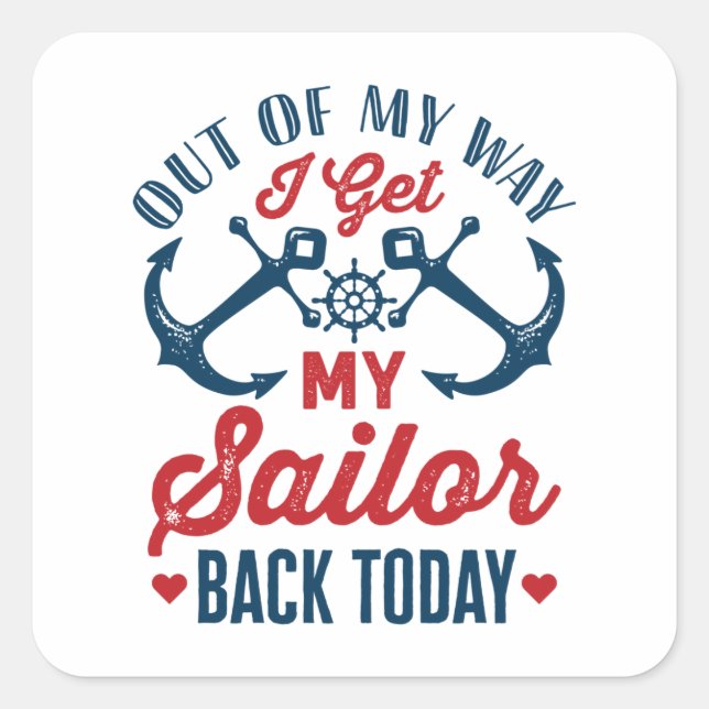 Out of My Way I Get Sailor Back Today Homecoming Square Sticker (Front)