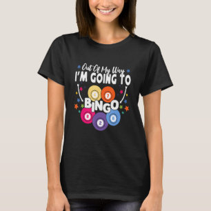 Out Of My Way I'm Going To Bingo Bingo Player T-Shirt