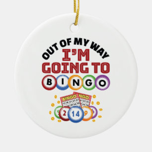 Out of My Way I'm Going to Bingo Ceramic Ornament