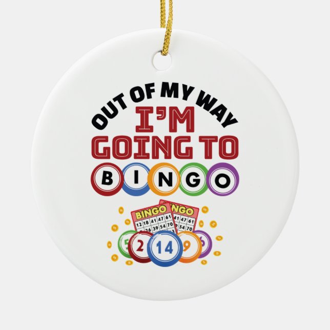 Out of My Way I'm Going to Bingo Ceramic Ornament (Front)