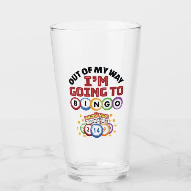 Out of My Way I'm Going to Bingo Glass (Front)