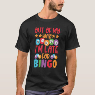Out Of My Way I'm Late For Bingo Player Bingo Call T-Shirt