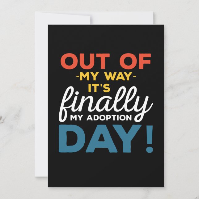 Out Of My Way Its Finally My Adoption Day Invitation (Front)
