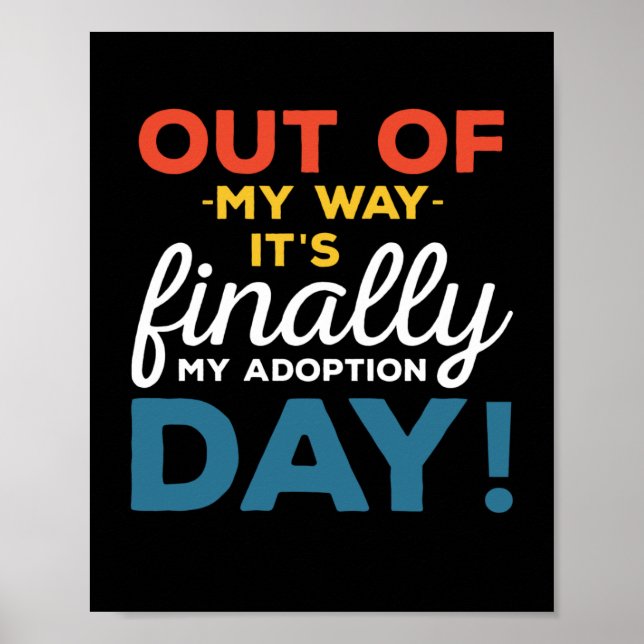 Out Of My Way Its Finally My Adoption Day Poster (Front)