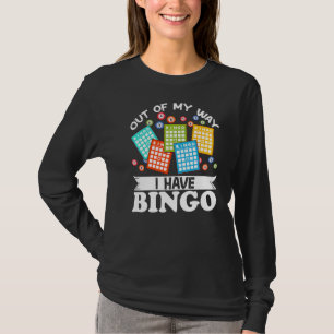 Out Of My Wayi Have Bingo Funny Lucky Gambling T-Shirt