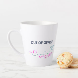Out of Office. Into Mischief Latte Mug