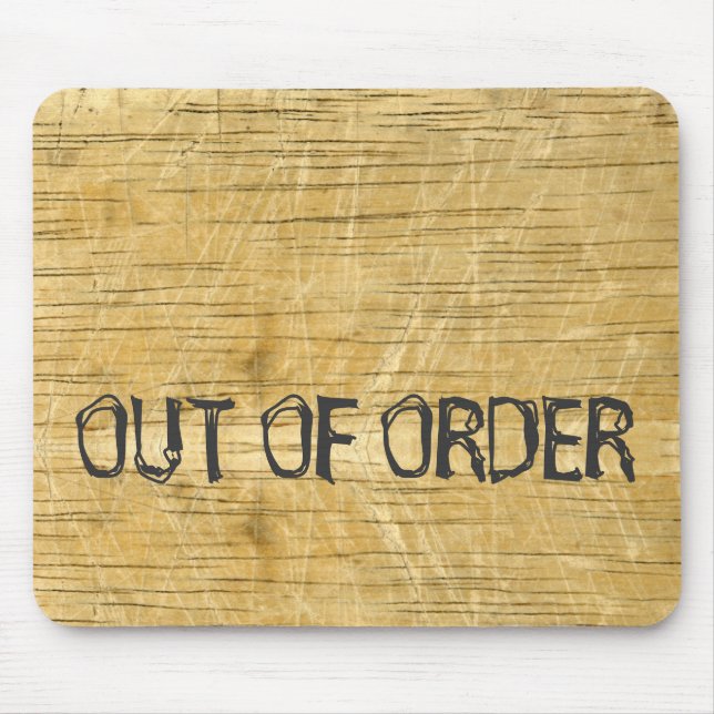 "Out of Order" scribbled on wood Mouse Pad (Front)
