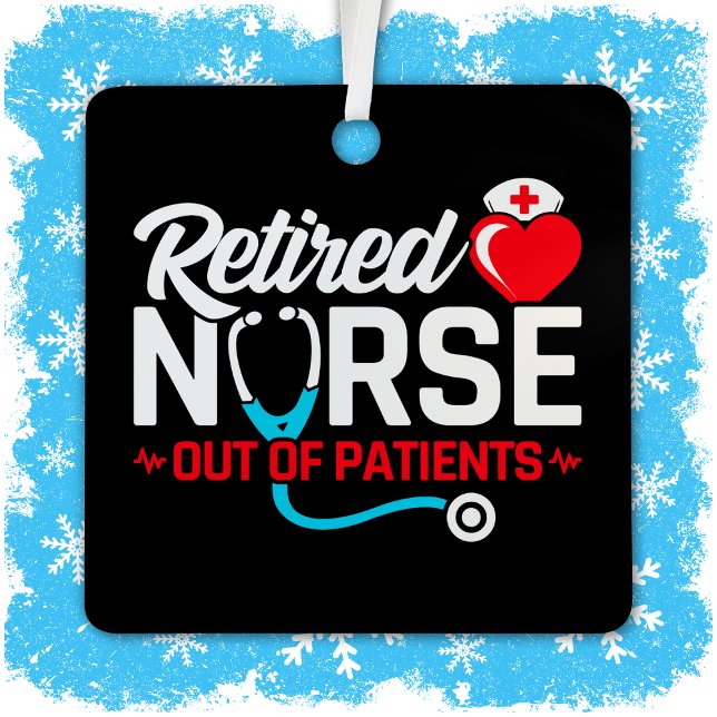 Out of Patients Retired Funny Nurse Retirement Metal Ornament (Creator Uploaded)