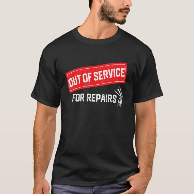 Out of Service for Repairs   Knee Replacement T-Shirt (Front)
