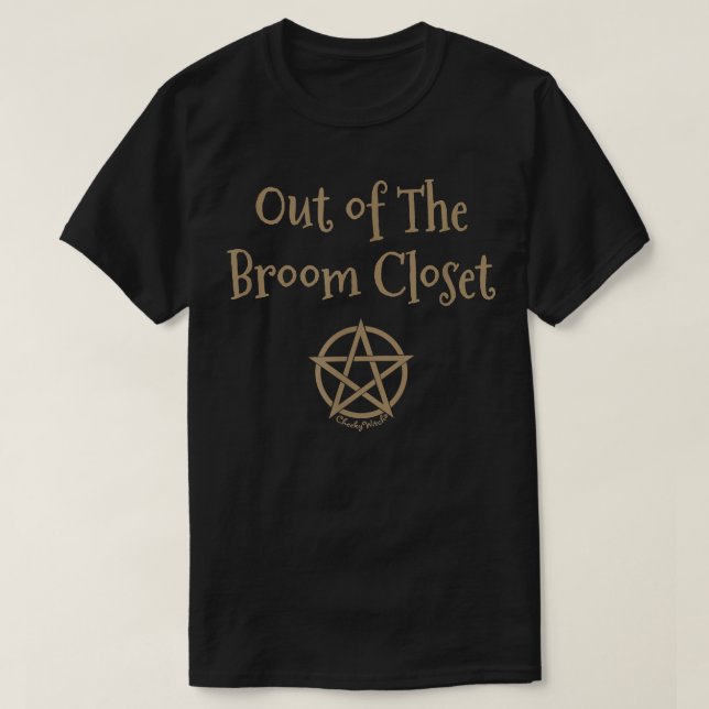 Out of the Broom Closet Pagan Wiccan Cheeky Witch  T-Shirt (Design Front)
