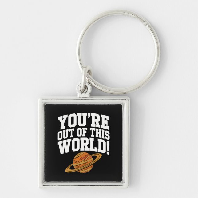 Out of This World Funny Keychain (Front)