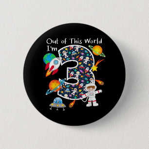 Out Of This World I'm 3 Outer Space 3 Year Old 3rd 2 Inch Round Button