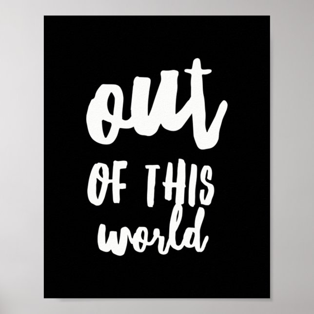 Out of This World Meme Joke Quote Poster (Front)