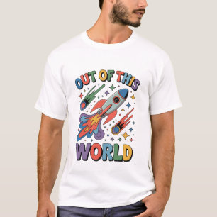 Out of This World Space Funny Inspirational Cosmic T-Shirt