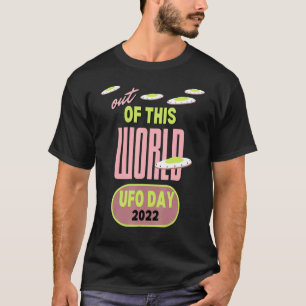 Out Of This World Ufo Day 2022 Retro Alien Space T-Shirt