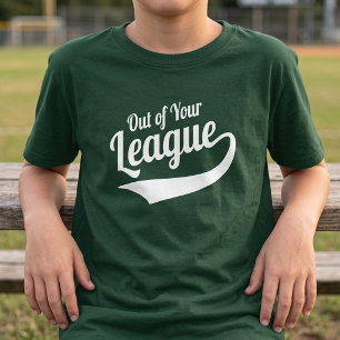 Out Of Your League - Funny Boy's Back To School T-Shirt