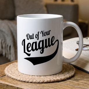 Out of Your League Mug