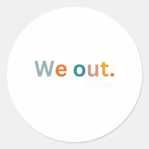 Out Teacher Happy Last Day Of School Women Men Gra Classic Round Sticker
