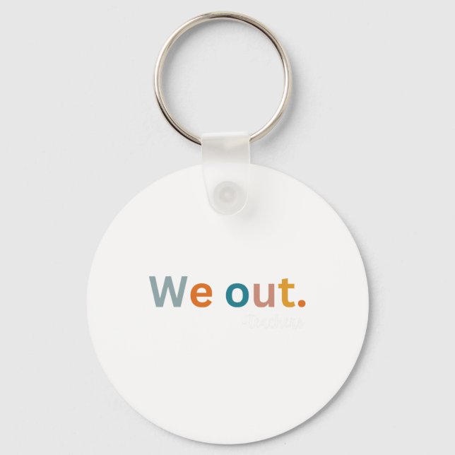 Out Teacher Happy Last Day Of School Women Men Gra Keychain (Front)