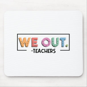 Out Teachers End Of School Year Happy Last Day Of Mouse Pad