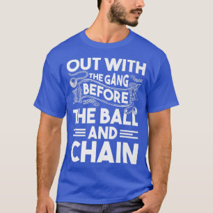 Out With The Gang Funny Bachelor Party Stag Groom  T-Shirt