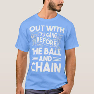 Out With The Gang Funny Bachelor Party Stag Groom  T-Shirt
