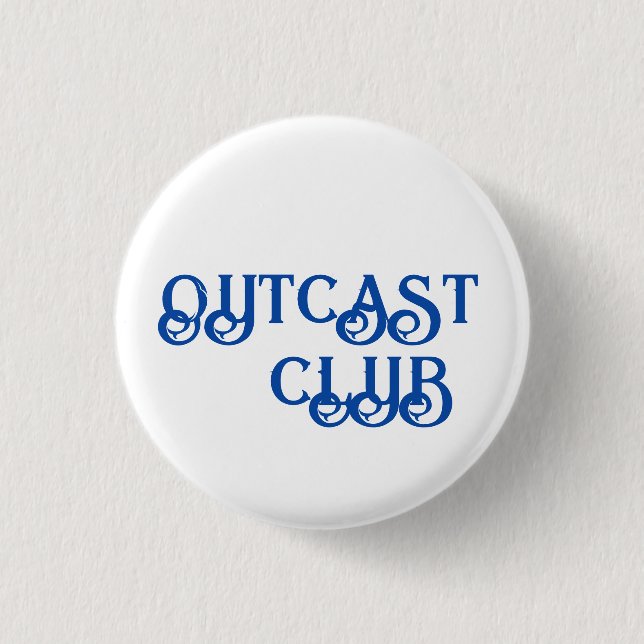 "OUTCAST CLUB" BUTTON - SMALL AND TASTEFUL (Front)