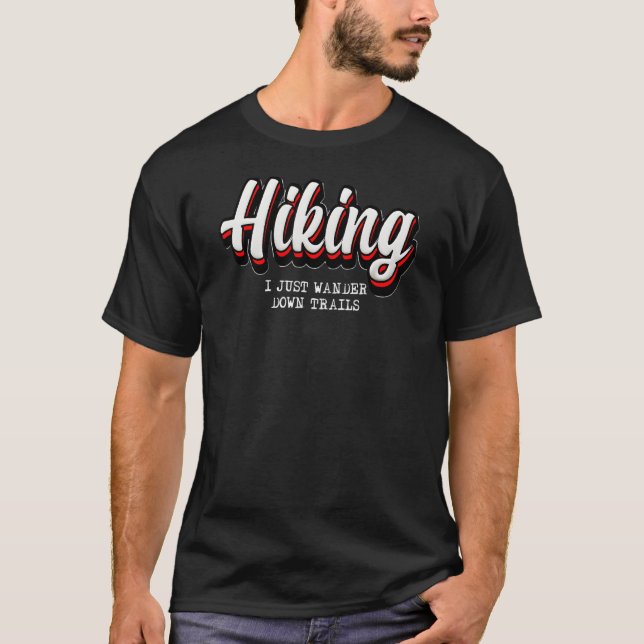 Outdoor Activity Hiking  I Just Wander Down Trails T-Shirt (Front)