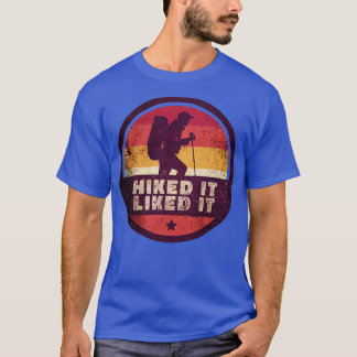 Outdoor Hiked It Liked It Hiker Hiking1 T-Shirt