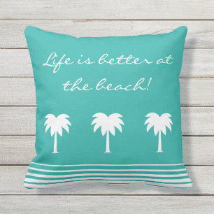 Outdoor throw pillow   Life is better at the beach