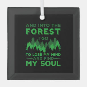 Outdoors - Into The Forest I Go Glass Ornament
