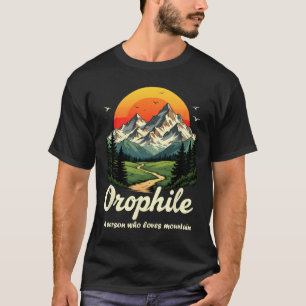 Outdoorsy Orophile Meaning Mountain Lover Gifts Na T-Shirt